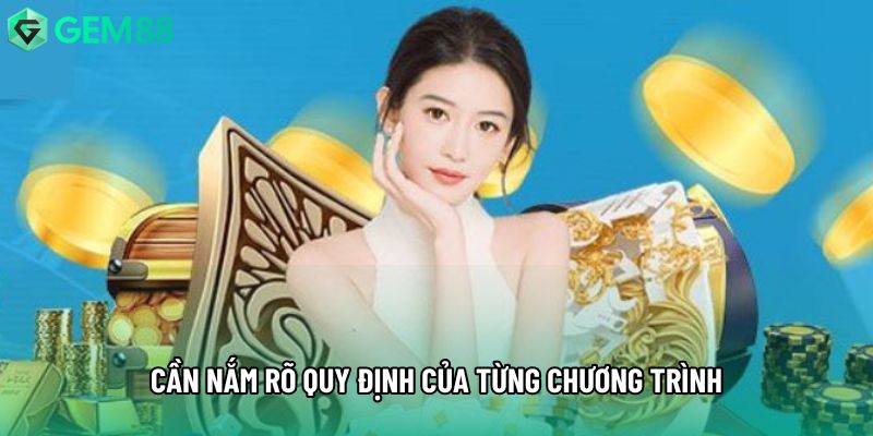 Cần nắm rõ quy định của từng chương trình Cần nắm rõ quy định của từng chương trình