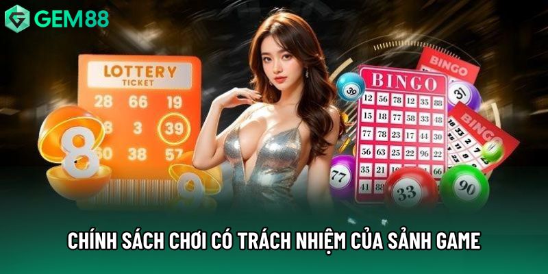 Chính sách chơi có trách nhiệm của sảnh game Chính sách chơi có trách nhiệm của sảnh game