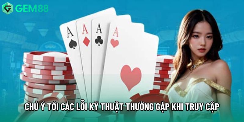 Chú ý tới các lỗi kỹ thuật thường gặp khi truy cập Chú ý tới các lỗi kỹ thuật thường gặp khi truy cập