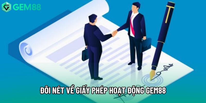 Đôi nét về giấy phép hoạt động Gem88 Đôi nét về giấy phép hoạt động Gem88
