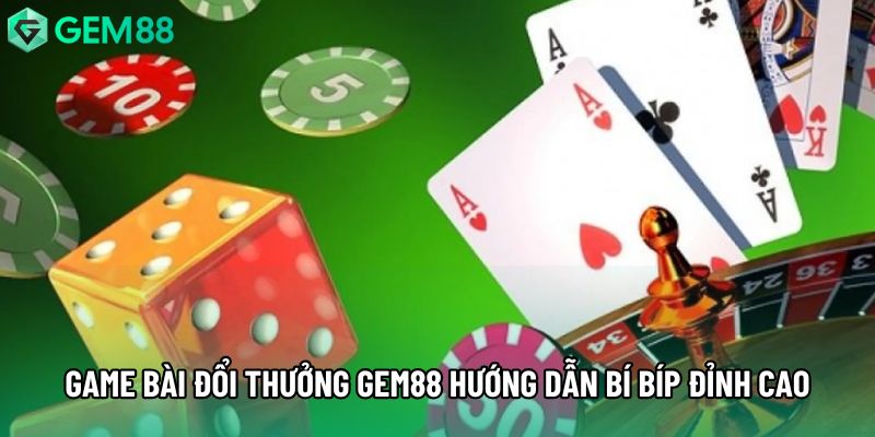 Game bài đổi thưởng gem88 hướng dẫn bí bíp đỉnh cao Game bài đổi thưởng gem88 hướng dẫn bí bíp đỉnh cao