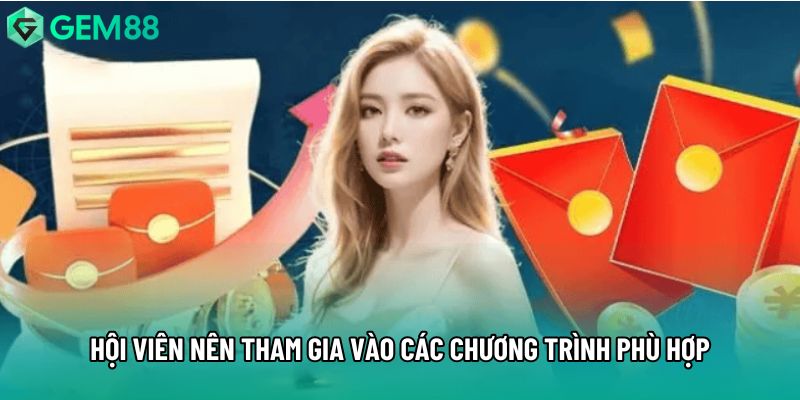 Hội viên nên tham gia vào các chương trình phù hợp Hội viên nên tham gia vào các chương trình phù hợp